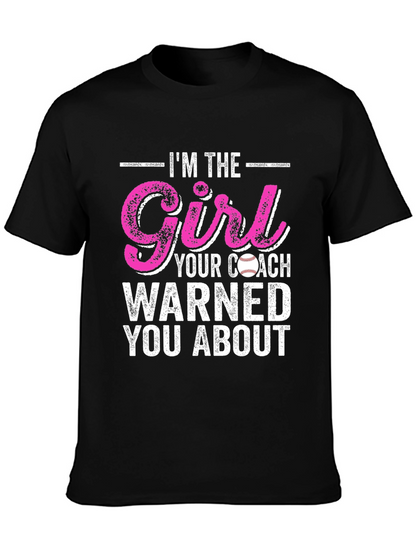 Im The Girl Your Coach Warned You About T-Shirt