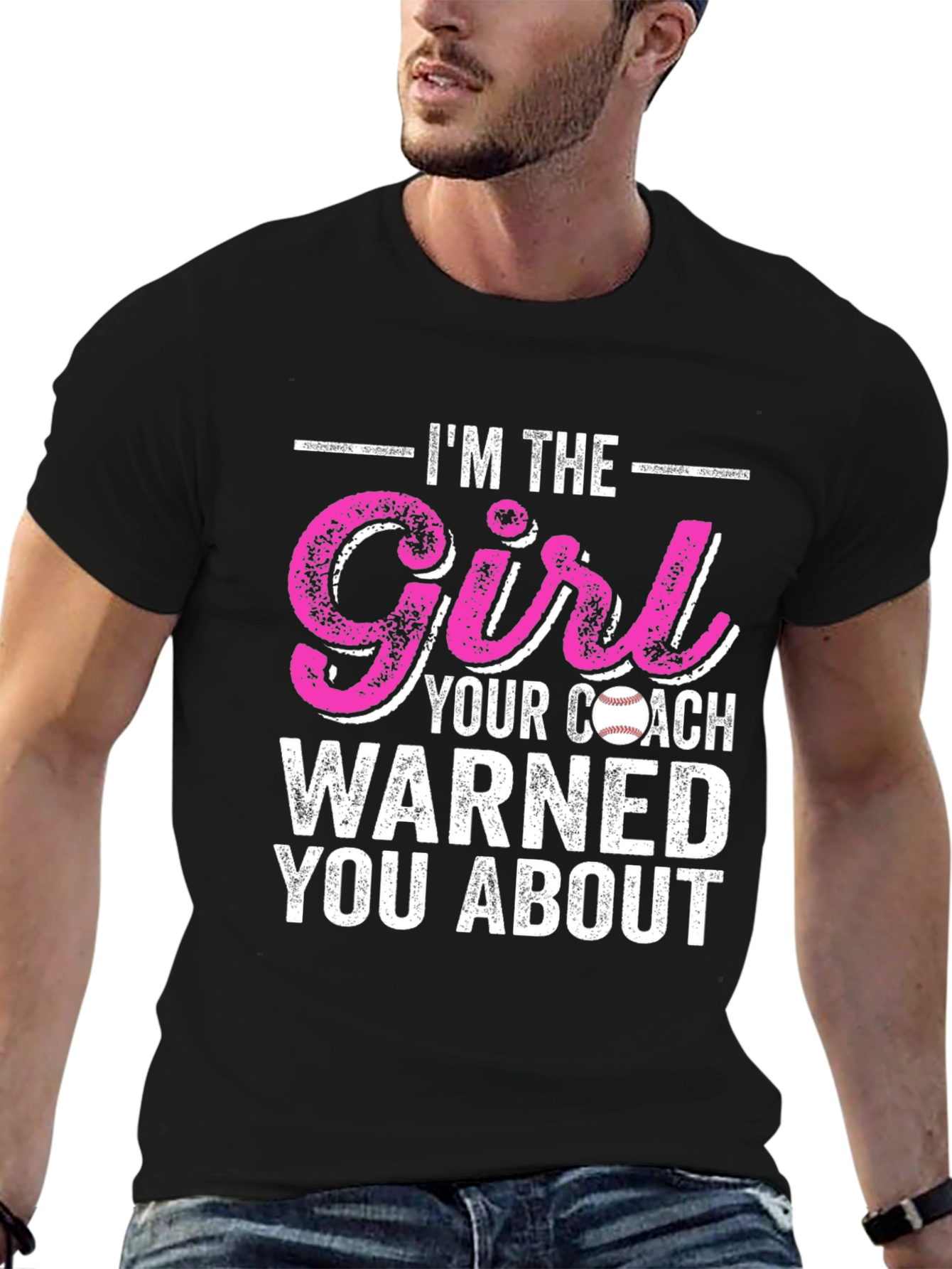 Im The Girl Your Coach Warned You About T-Shirt