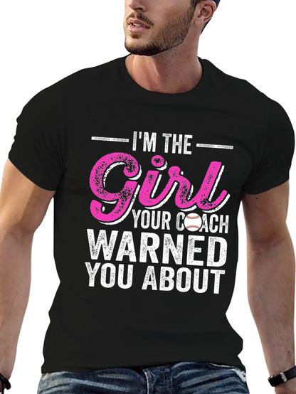 Im The Girl Your Coach Warned You About T-Shirt