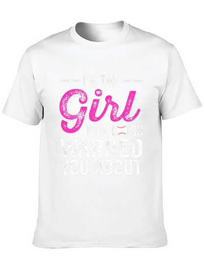 Im The Girl Your Coach Warned You About T-Shirt