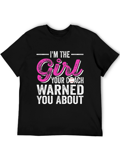 Im The Girl Your Coach Warned You About T-Shirt