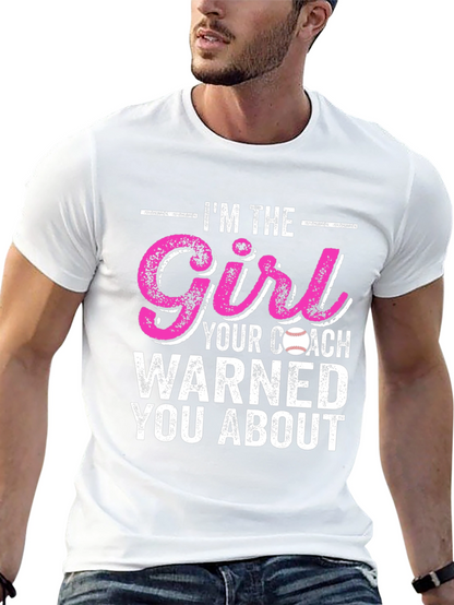 Im The Girl Your Coach Warned You About T-Shirt
