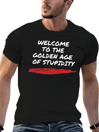 Welcome to The Golden Age of Stupidity T-Shirt