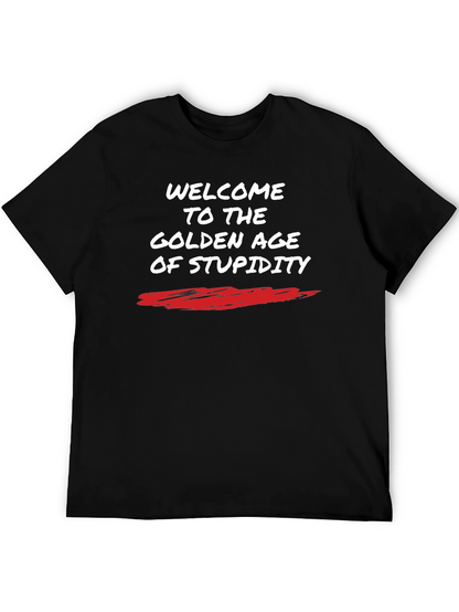 Welcome to The Golden Age of Stupidity T-Shirt
