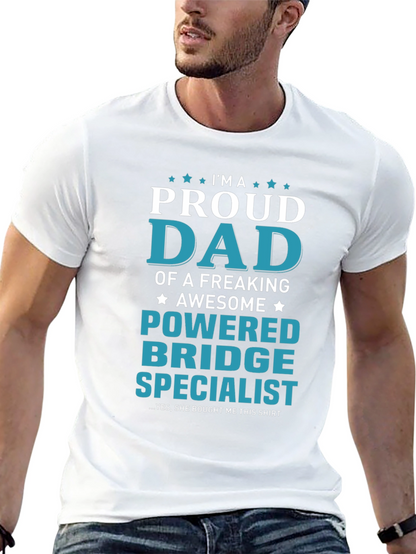 Proud Dad Powered Bridge Specialist T-Shirt