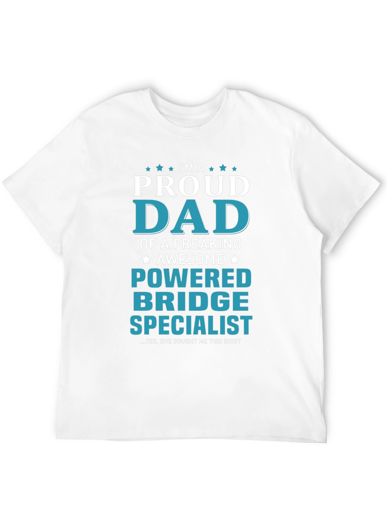 Proud Dad Powered Bridge Specialist T-Shirt
