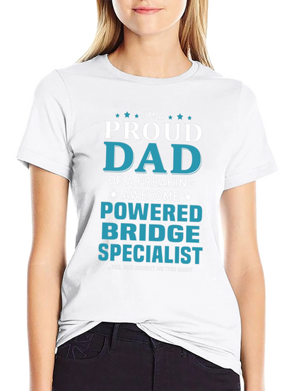 Proud Dad Powered Bridge Specialist T-Shirt