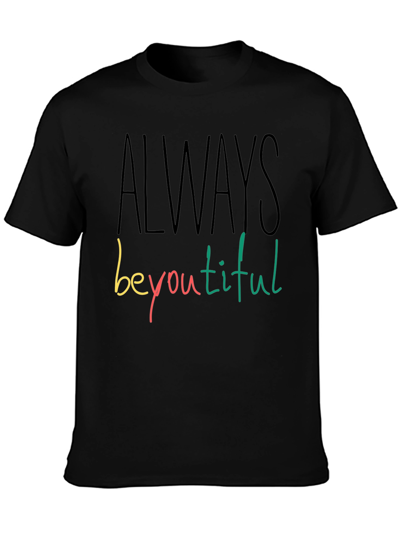 Always Beyoutiful Graphic Tee - Black Unisex T-Shirt