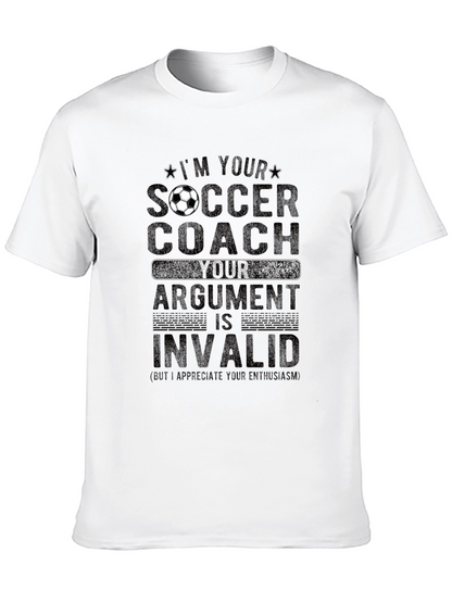 Soccer Coach T-Shirt: Im Your Coach Argument Invalid