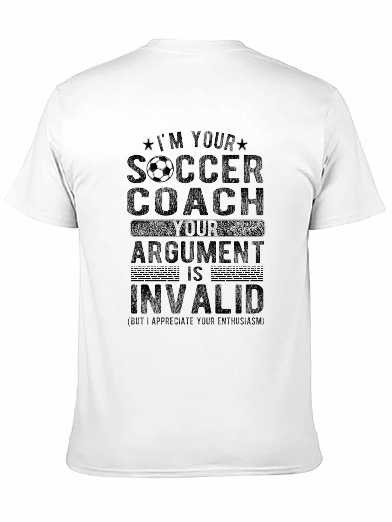 Soccer Coach T-Shirt: Im Your Coach Argument Invalid