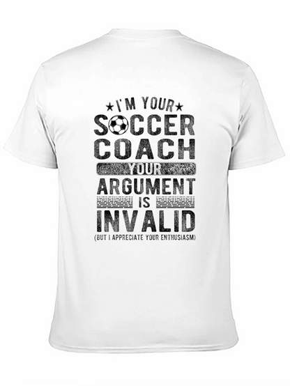 Soccer Coach T-Shirt: Im Your Coach Argument Invalid