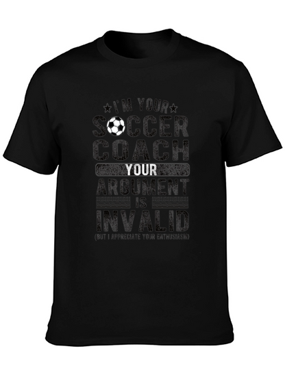 Soccer Coach T-Shirt: Im Your Coach Argument Invalid