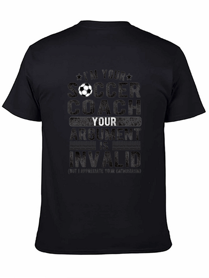 Soccer Coach T-Shirt: Im Your Coach Argument Invalid