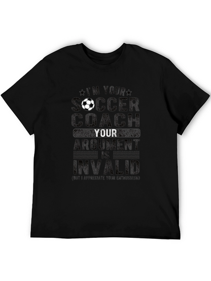 Soccer Coach T-Shirt: Im Your Coach Argument Invalid