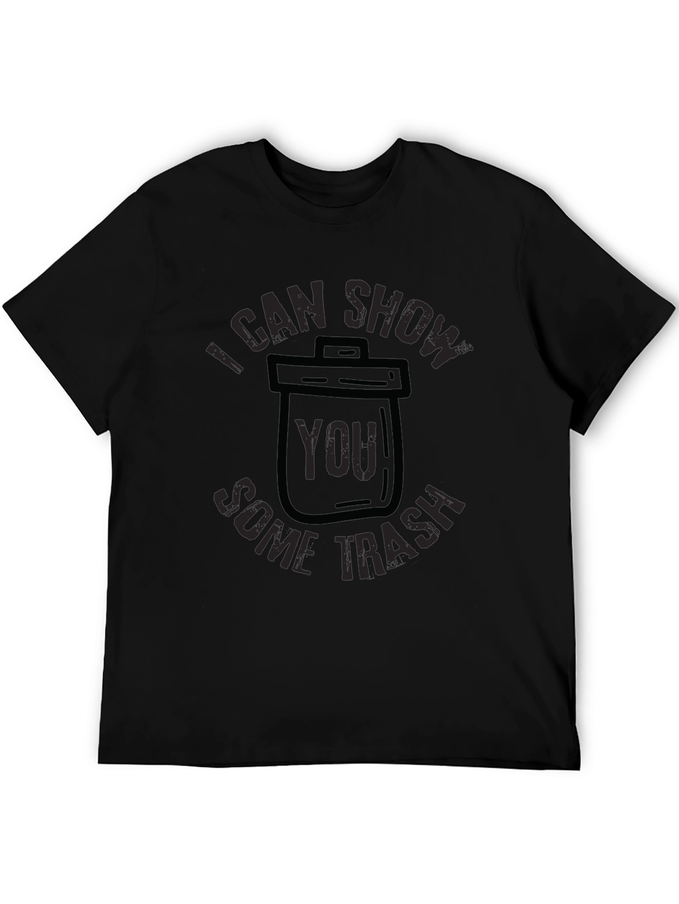 I Can Show You Some Trash T-Shirt