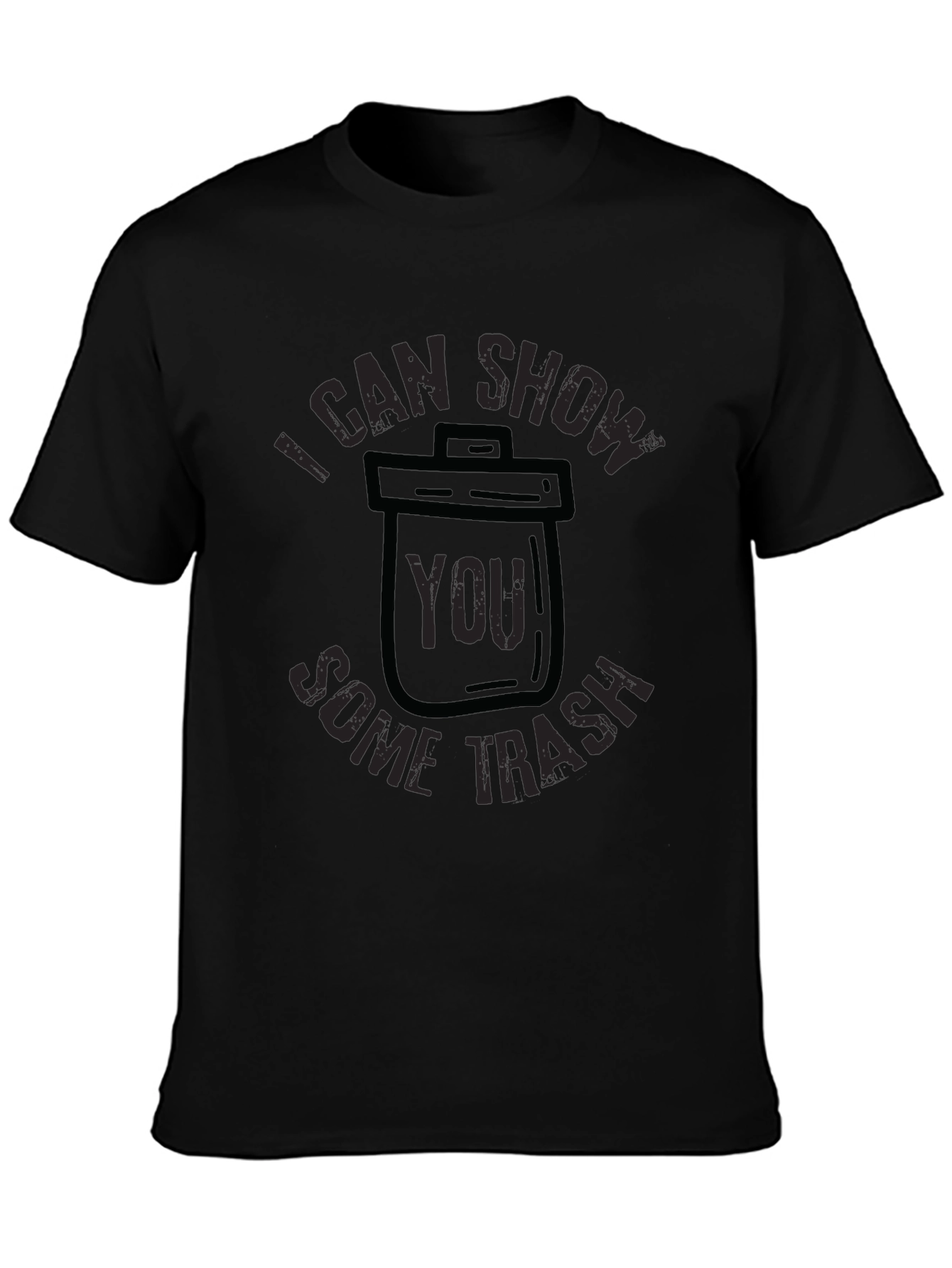 I Can Show You Some Trash T-Shirt