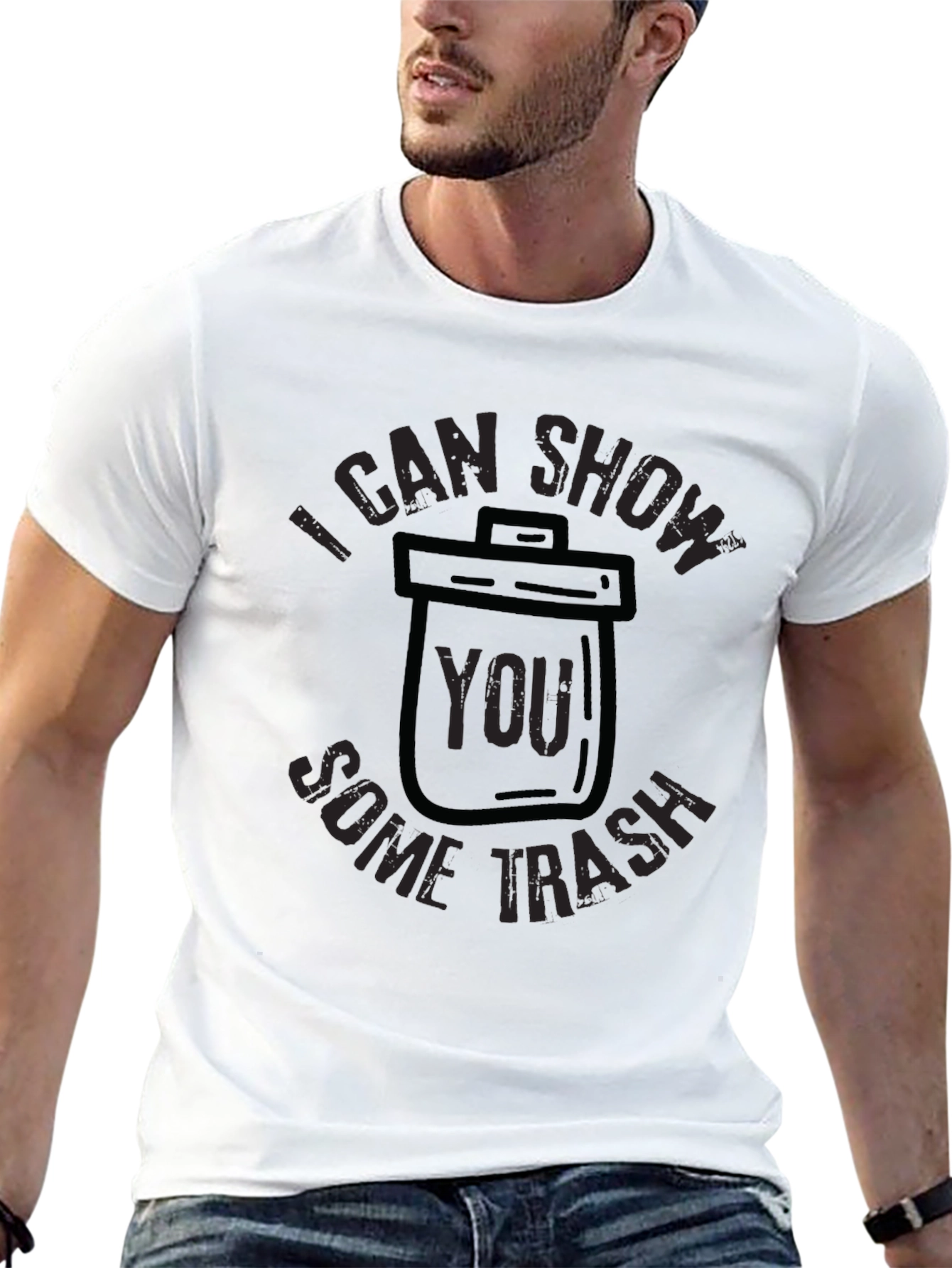 I Can Show You Some Trash T-Shirt