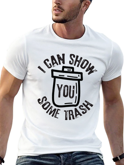 I Can Show You Some Trash T-Shirt