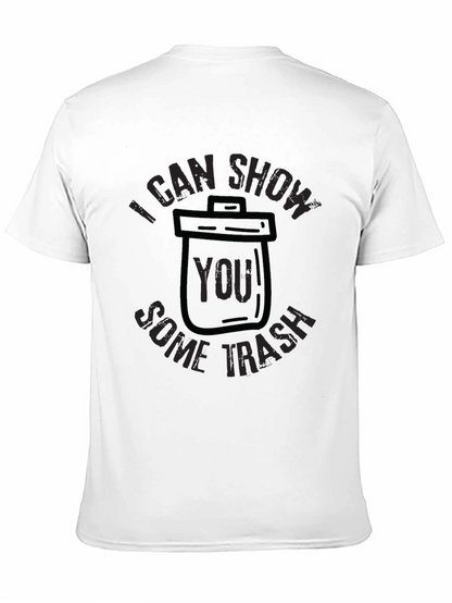 I Can Show You Some Trash T-Shirt