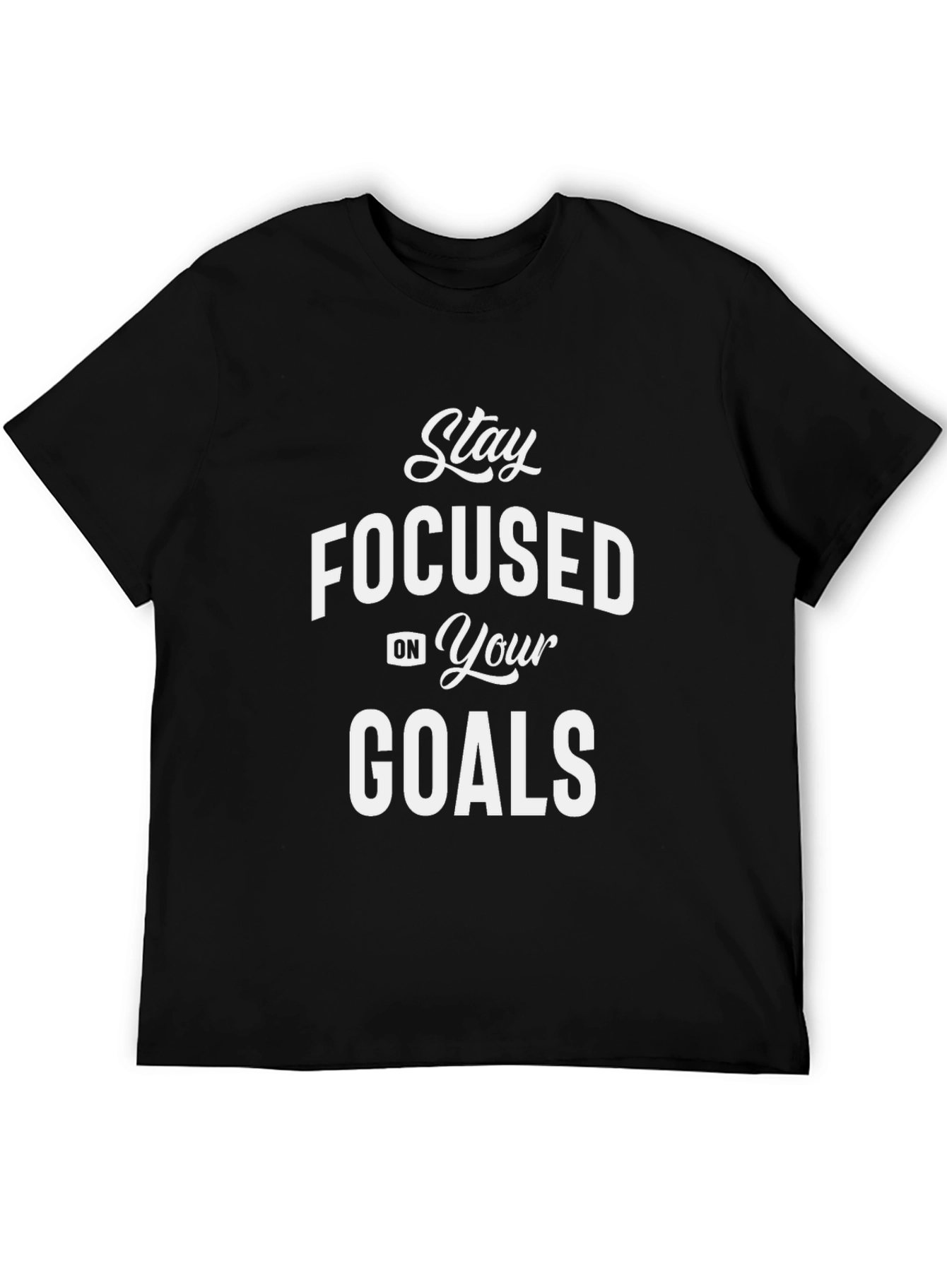 Motivational Stay Focused Goals T-Shirt