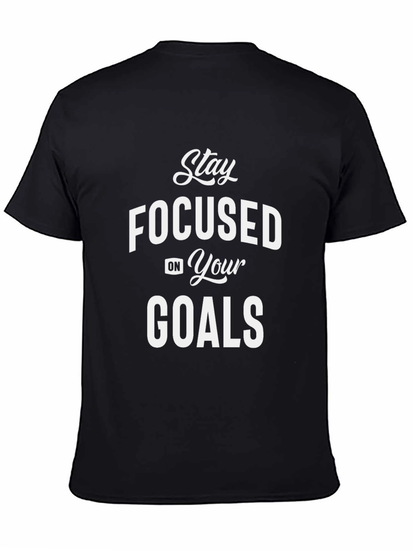 Motivational Stay Focused Goals T-Shirt
