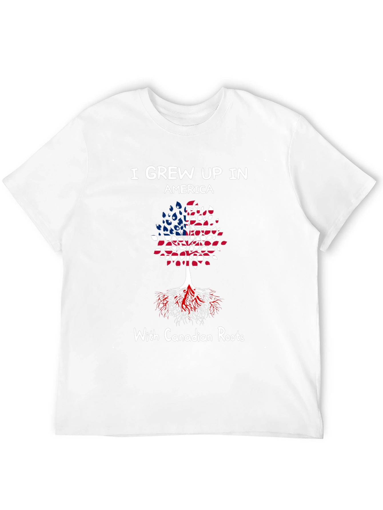 Grew Up In America With Canadian Roots T-Shirt