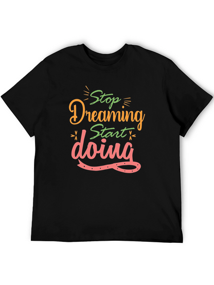 Inspirational Stop Dreaming Black T-Shirt