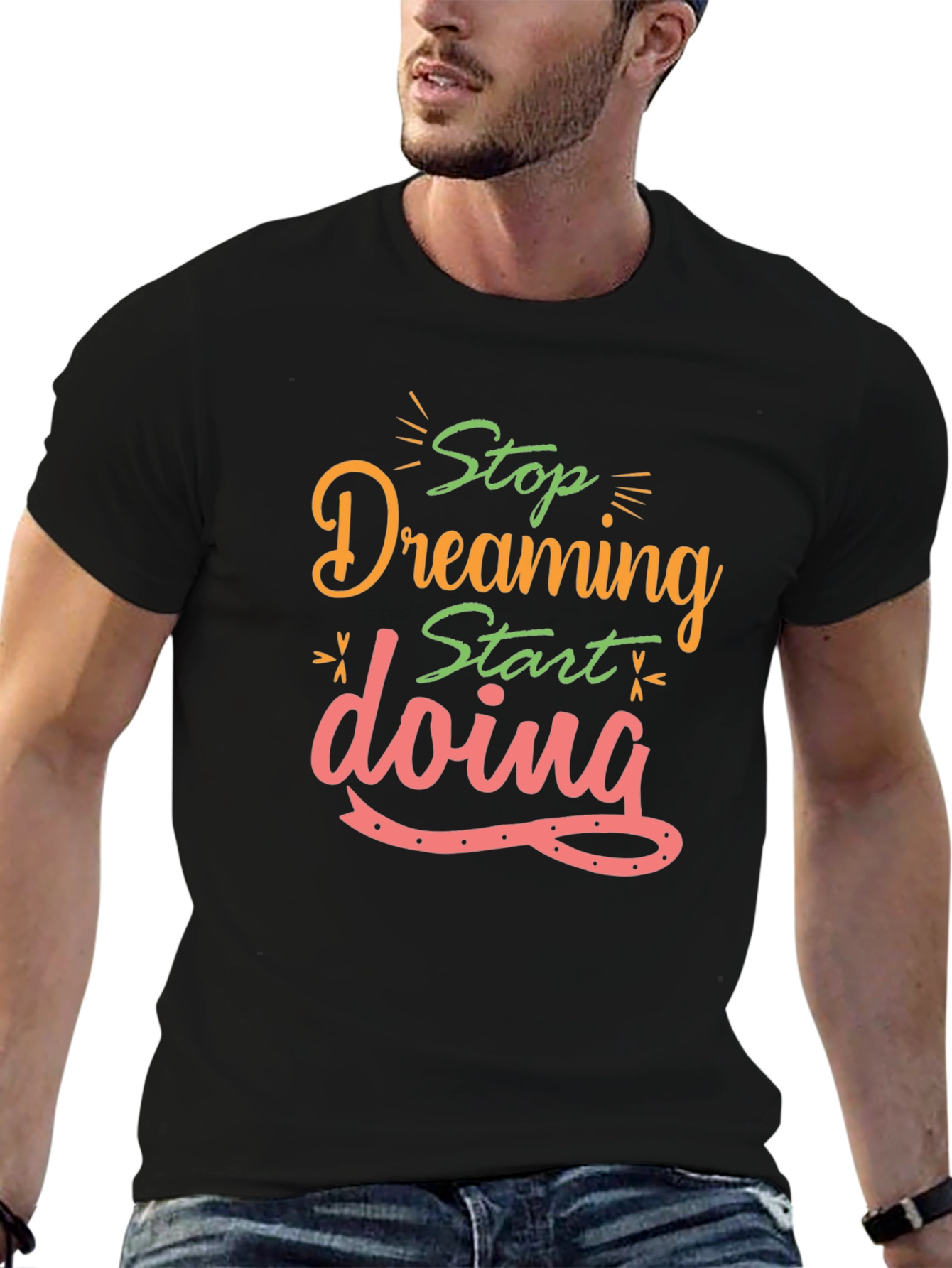 Inspirational Stop Dreaming Black T-Shirt