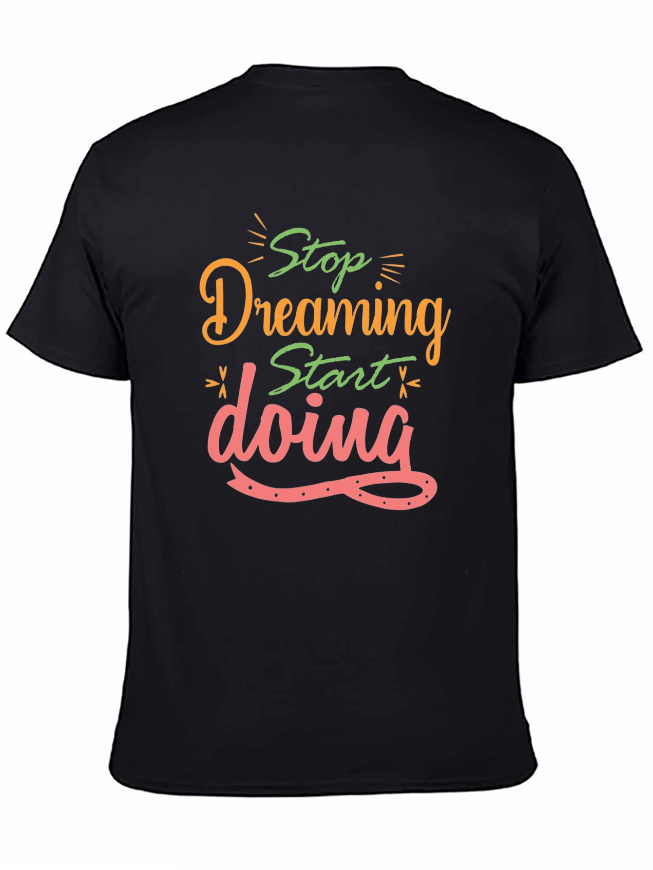 Inspirational Stop Dreaming Black T-Shirt