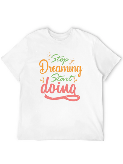Inspirational Stop Dreaming Black T-Shirt