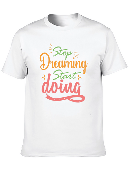 Inspirational Stop Dreaming Black T-Shirt