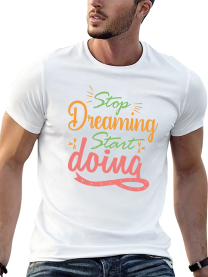 Inspirational Stop Dreaming Black T-Shirt