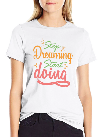 Inspirational Stop Dreaming Black T-Shirt