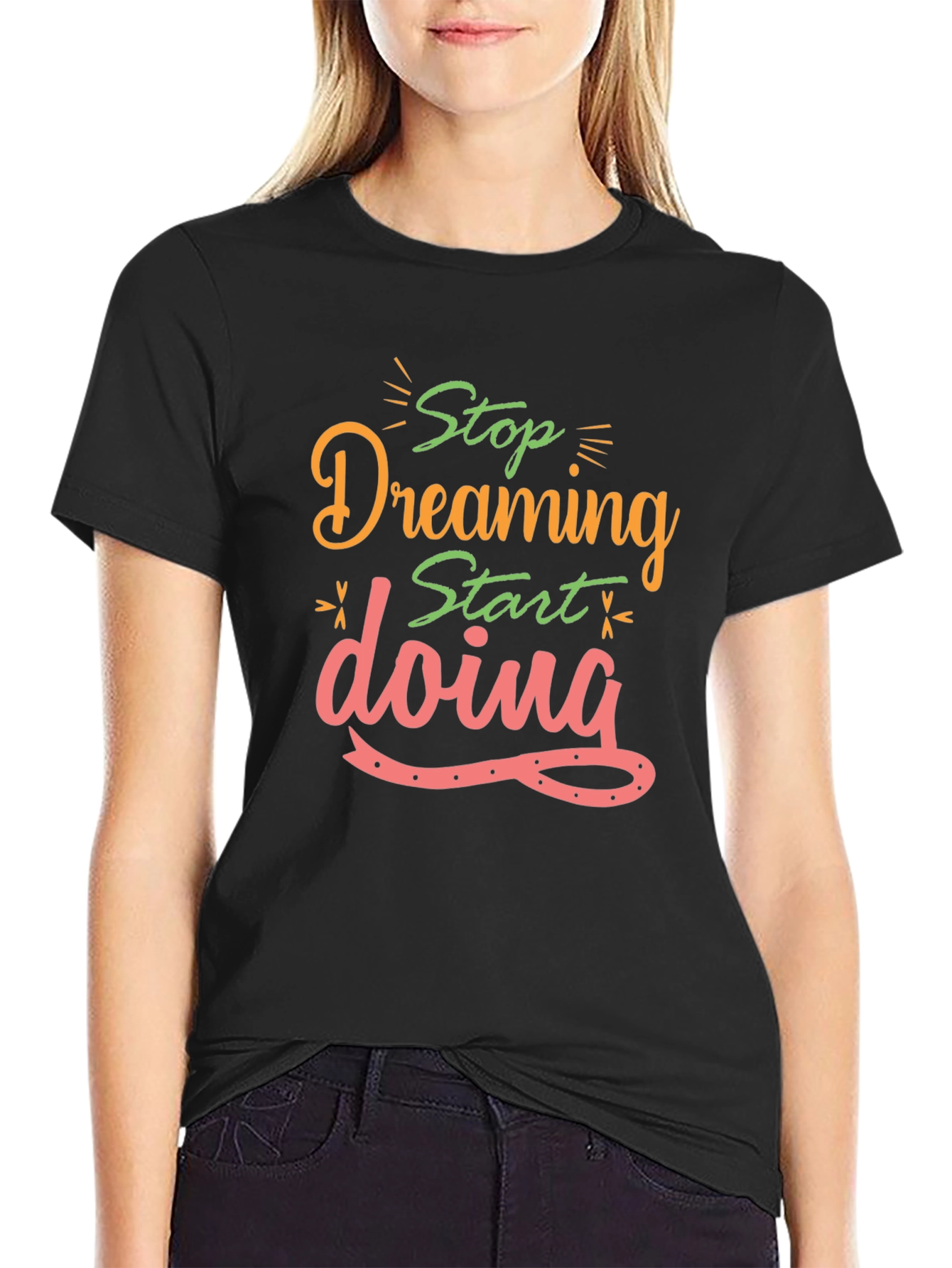 Inspirational Stop Dreaming Black T-Shirt