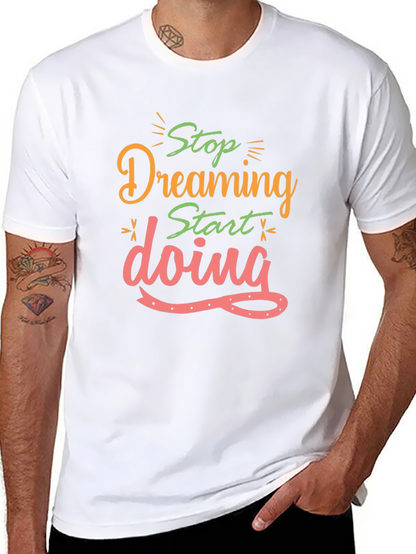 Inspirational Stop Dreaming Black T-Shirt