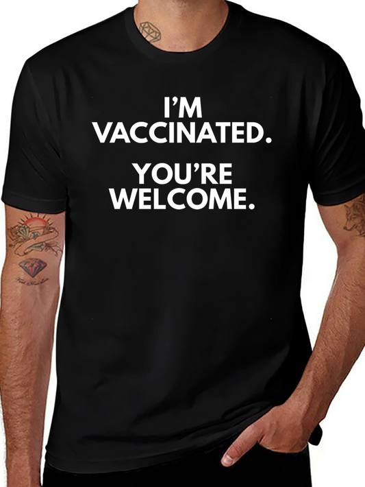 Im Vaccinated Youre Welcome T-Shirt
