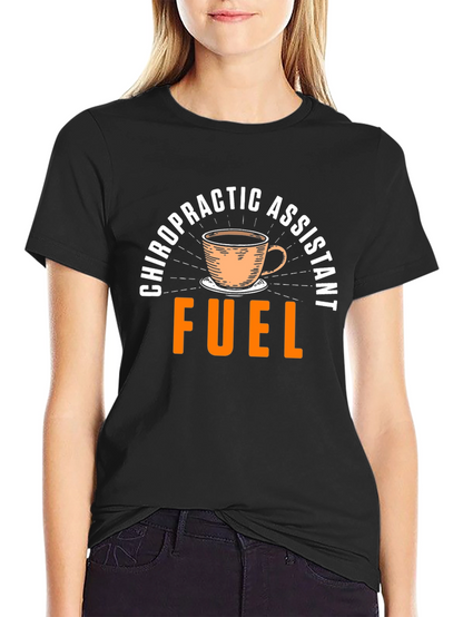 Chiropractic Assistant Fuel T-Shirt - Coffee Design