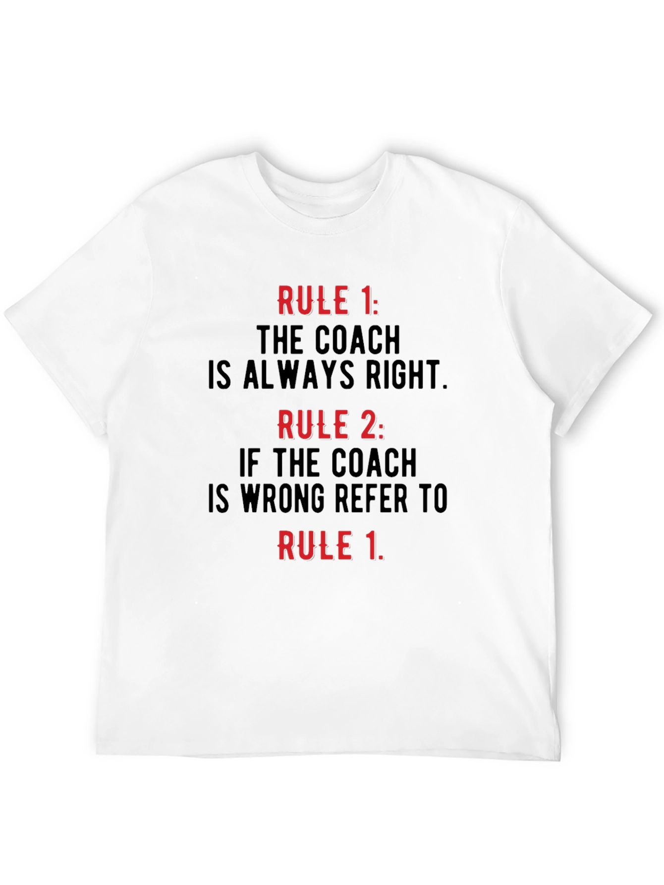 Coach Rules T-Shirt - Always Right Funny Tee