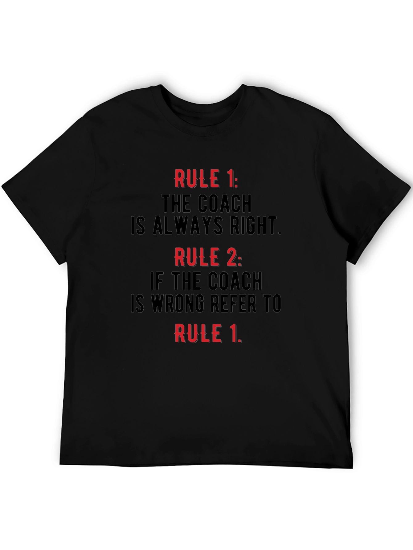 Coach Rules T-Shirt - Always Right Funny Tee