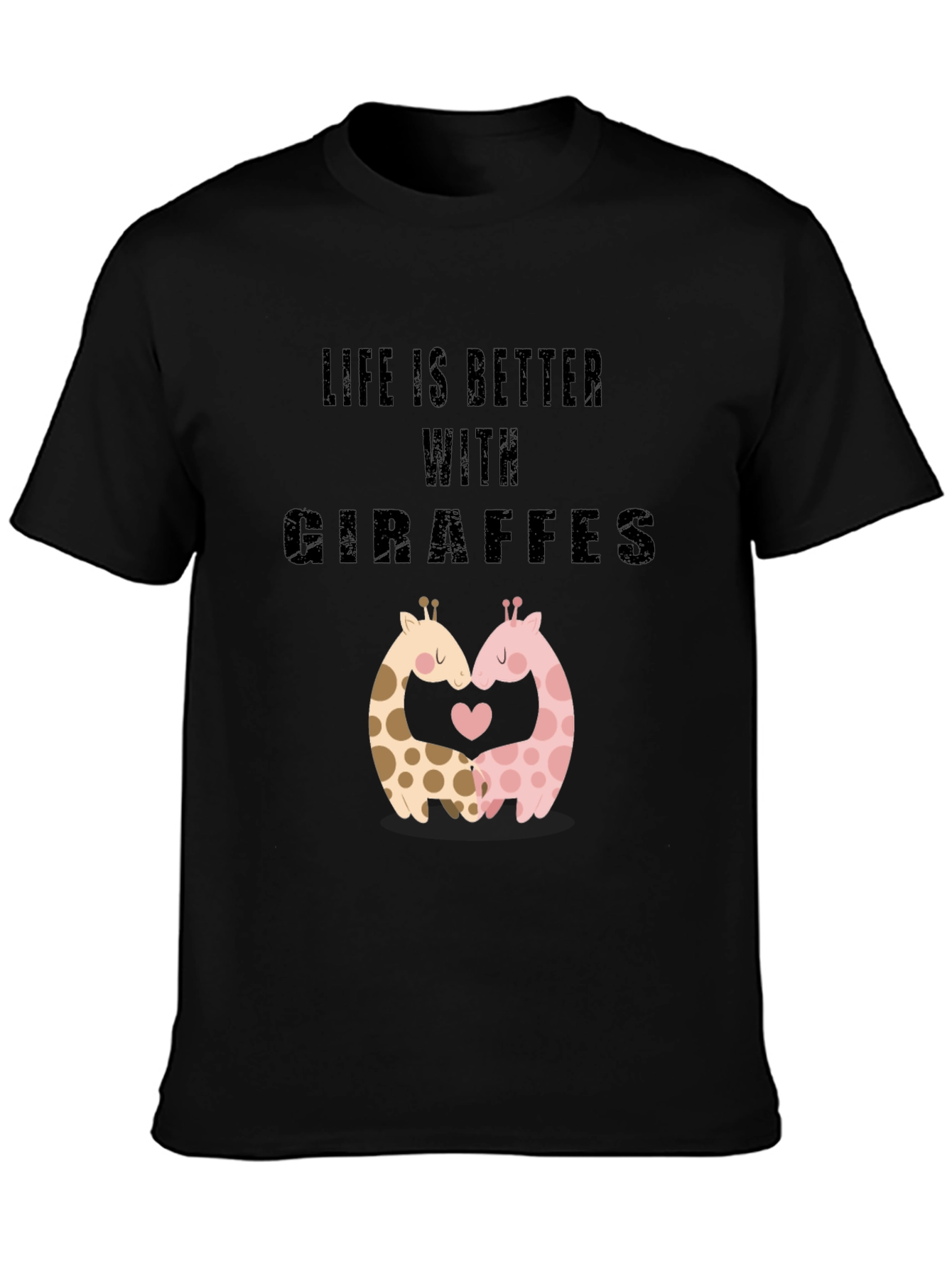 Life Is Better With Giraffes Black T-Shirt