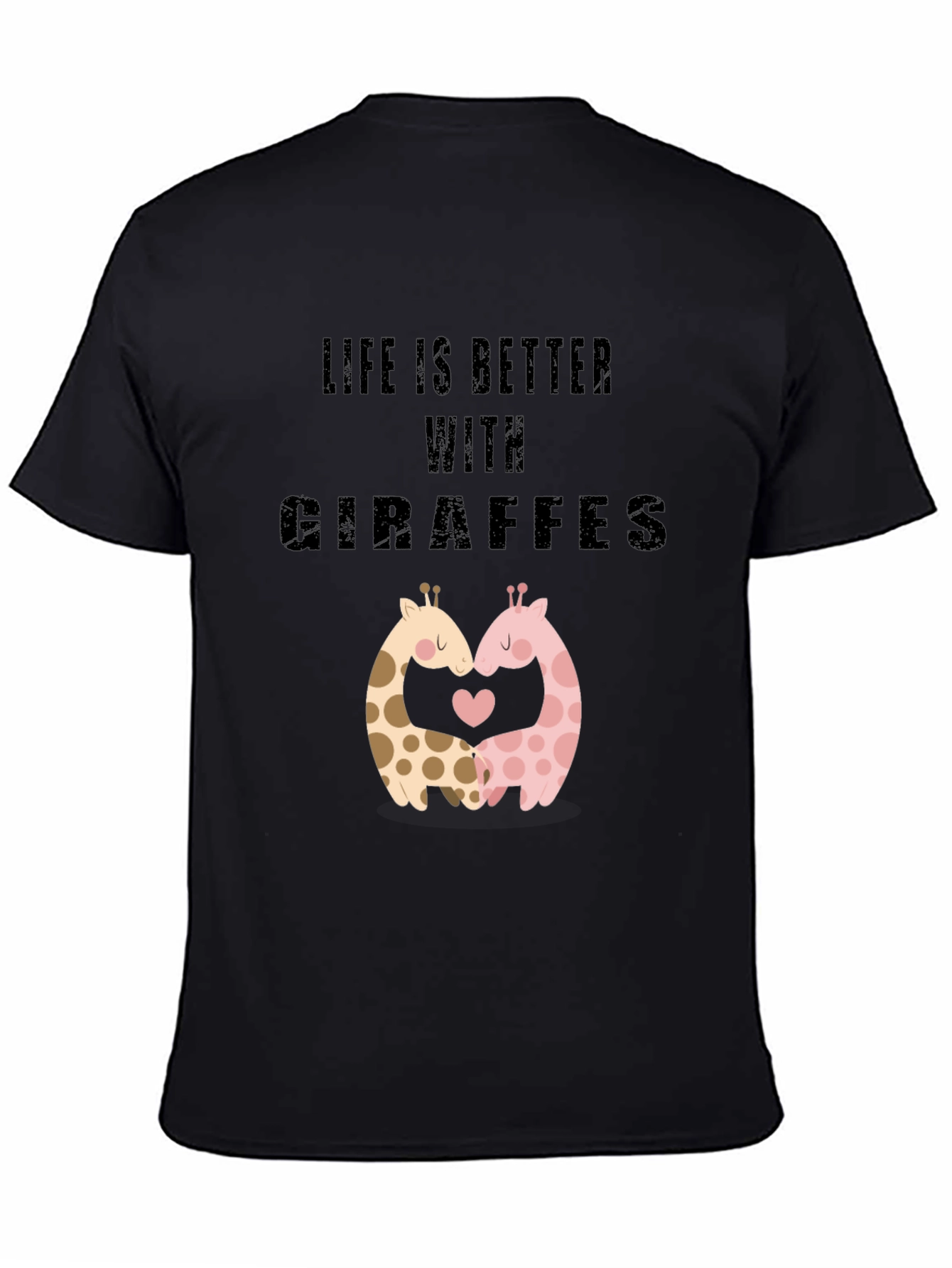 Life Is Better With Giraffes Black T-Shirt