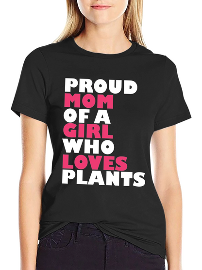 Proud Mom of a Girl Who Loves Plants T-Shirt