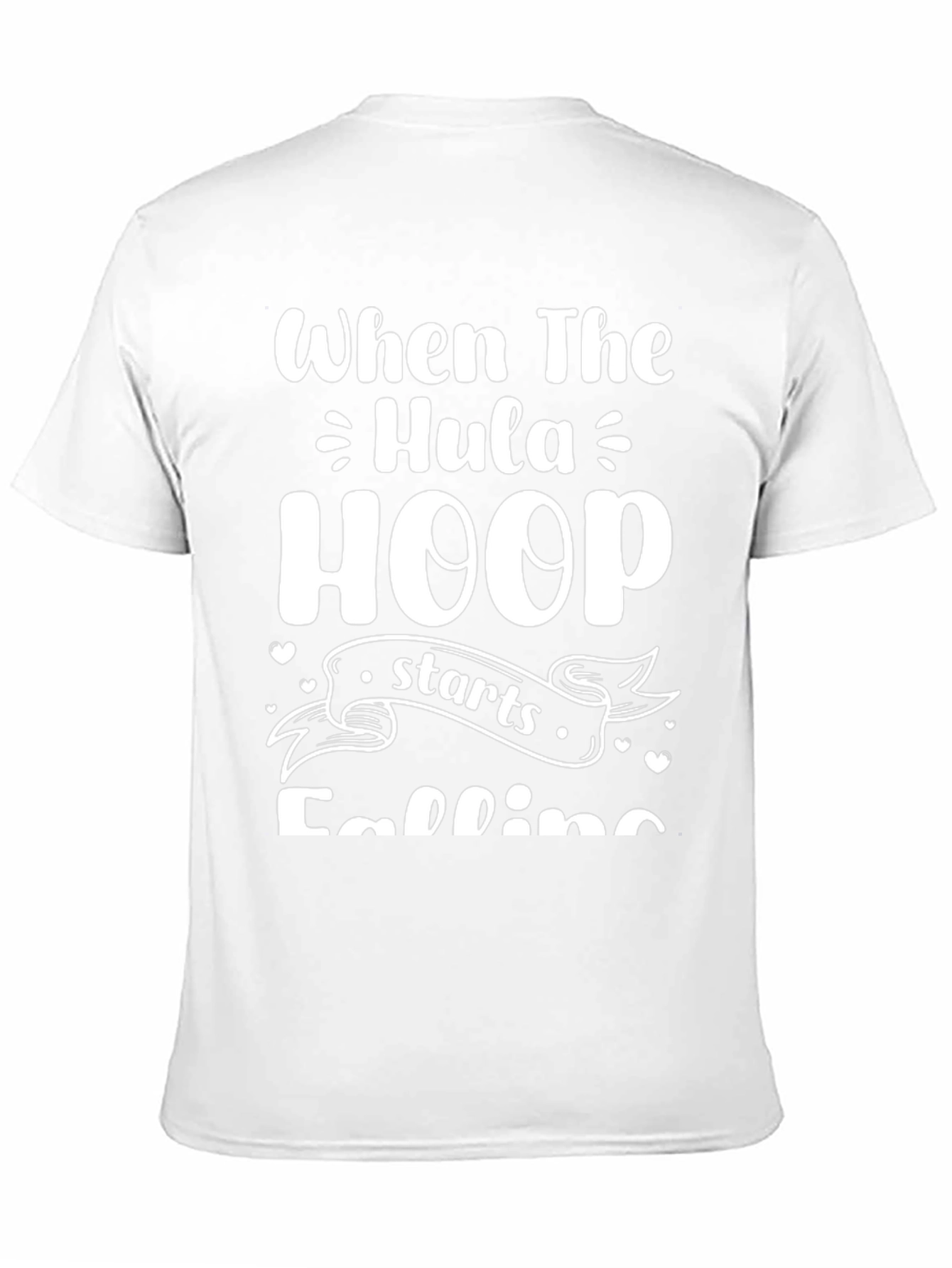 When The Hula Hoop Starts Falling T-Shirt