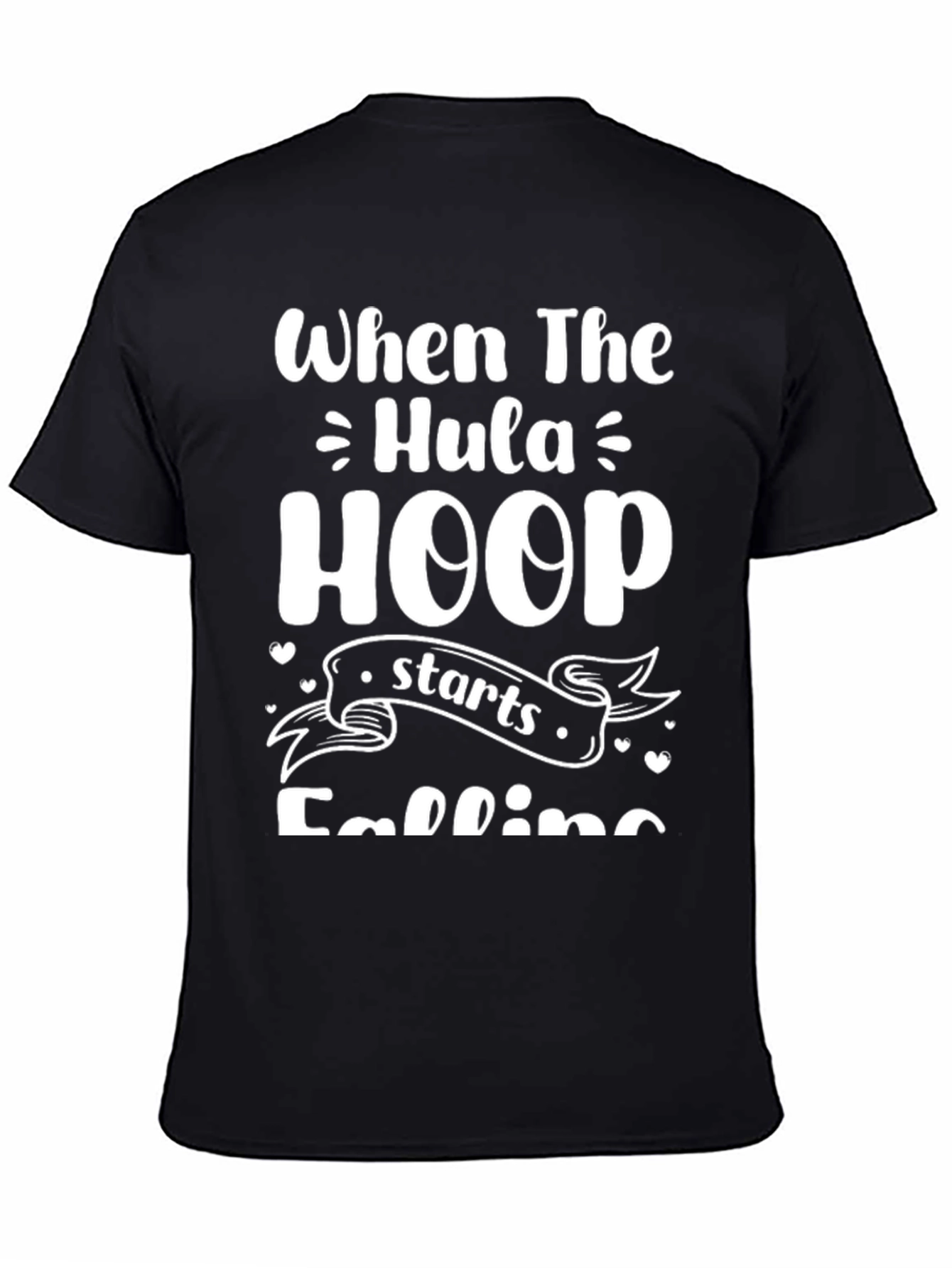 When The Hula Hoop Starts Falling T-Shirt