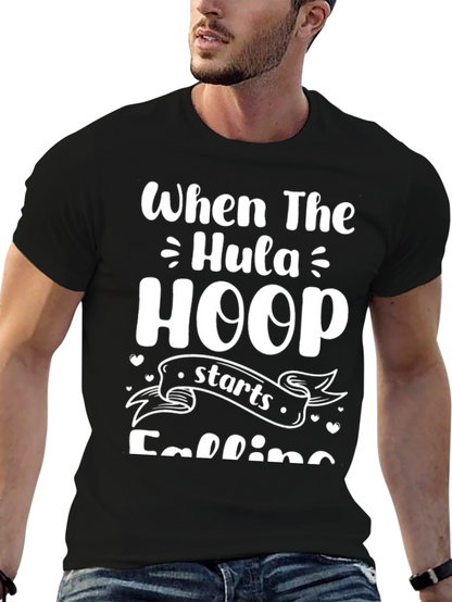 When The Hula Hoop Starts Falling T-Shirt