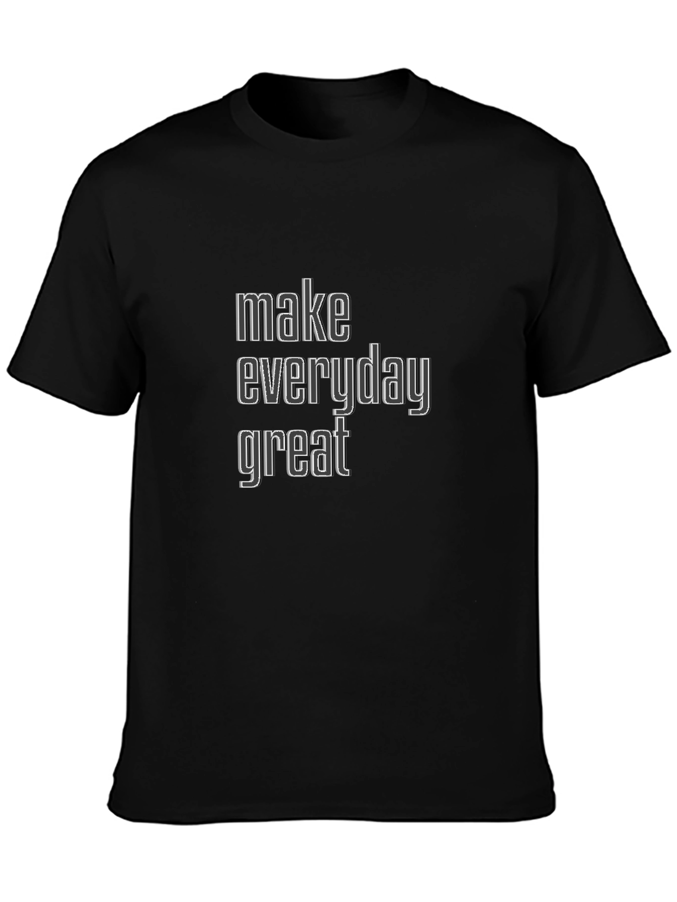 Make Everyday Great Black T-Shirt