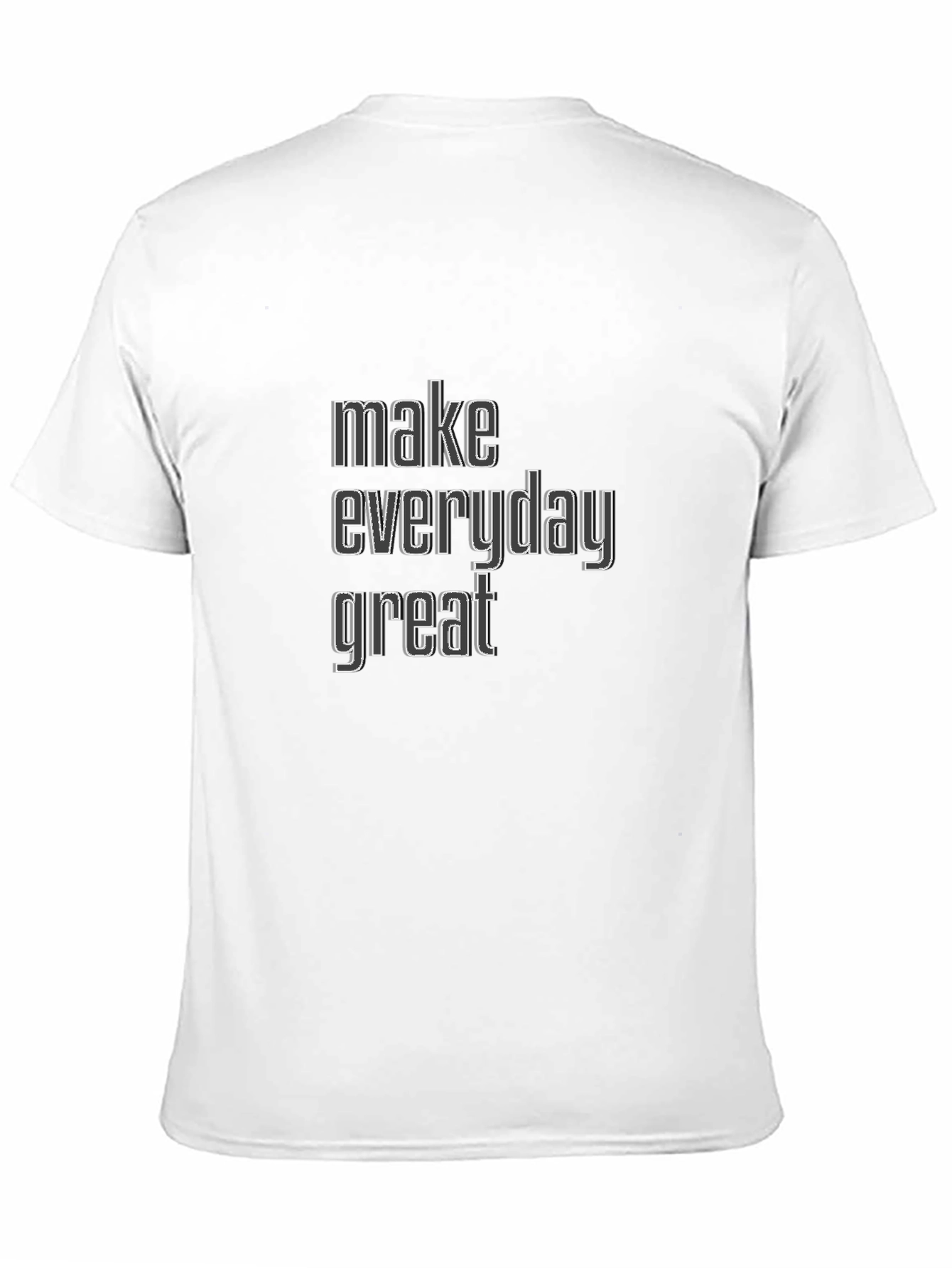 Make Everyday Great Black T-Shirt