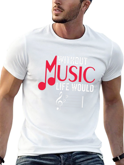 Without Music Life Would Be Flat T-Shirt