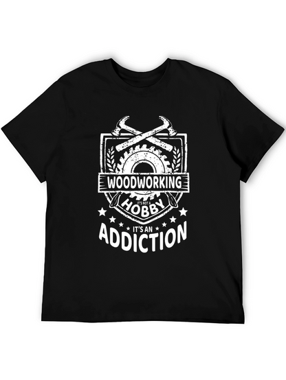 Woodworking Addiction T-Shirt - Hobbyist Gift