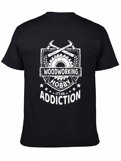 Woodworking Addiction T-Shirt - Hobbyist Gift